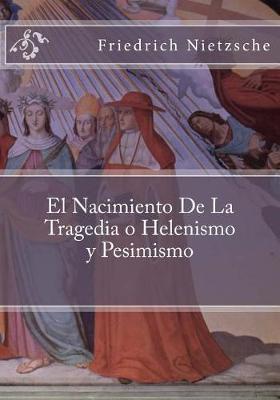 El Nacimiento De La Tragedia o Helenismo y Pesimismo