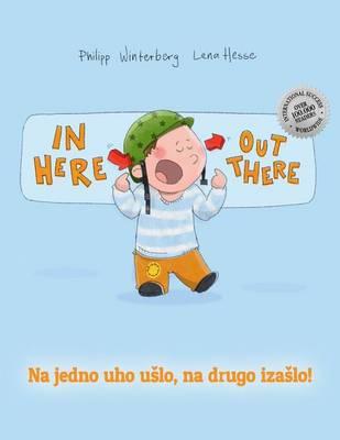 In Here, Out There! Ovde, Tamo!: Children's Picture Book English-Serbian (Bilingual Edition/Dual Language)