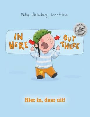 In Here, Out There! Hier In, Daar Uit!: Children's Picture Book English-Dutch (Bilingual Edition/Dual Language)