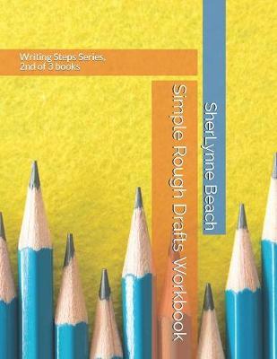 Simple Rough Drafts Workbook: Writing Steps Series, 2nd of 3 books