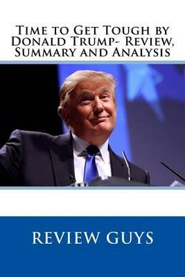 Time to Get Tough by Donald Trump- Review, Summary and Analysis