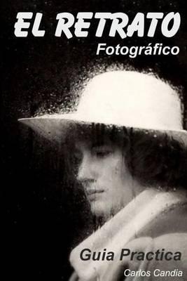 El Retrato Fotografico: Guia Practica