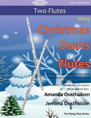 More Christmas Duets for Flutes: 26 Christmas Songs Arranged for Two Equal Flute Players Who Know the Basics. Most Are Less Well Known. Mostly in First and Second Octaves. All Are in Easy Keys..