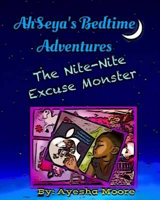 AhSeya's Bedtime Adventures: The Nite-Nite Excuse Monster