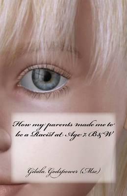 How my parents made me to be a Racist at Age 7. B&W