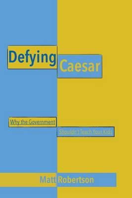 Defying Caesar: Why the Government Shouldn't Teach Your Kids