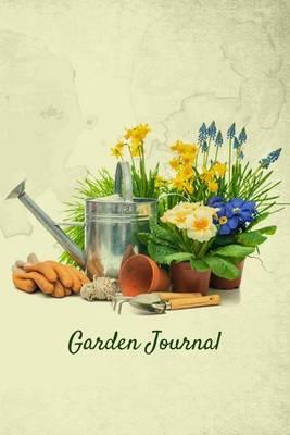 Garden Journal: Garden Tools and Spring Flowers Gardening Journal