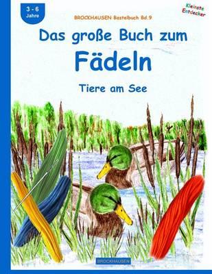 BROCKHAUSEN Bastelbuch Bd.9: Das große Buch zum Fädeln: Tiere am See