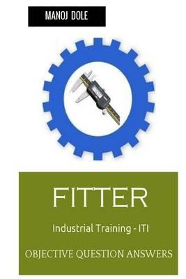 Fitter Industrial Training - Iti: Objective Question Answers