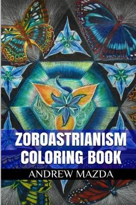 Zoroastrianism Coloring Book: Magianism Antistress and Eschatology Adult Coloring Book