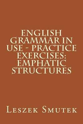 English Grammar in Use - Practice Exercises: Emphatic Structures