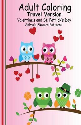 Adult Coloring Travel Version: Valentine's and St. Patrick's Day: Animals-Flowers-Patterns