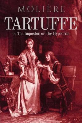 Tartuffe: or The Impostor, or The Hypocrite