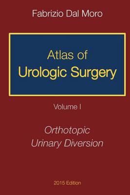 Atlas of Urologic Surgery: Volume I: Orthotopic Urinary Diversion
