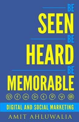Be Seen, Be Heard, Be Memorable: Digital and Social Marketing Strategy