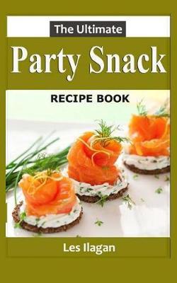 The Ultimate Party Snack RECIPE BOOK