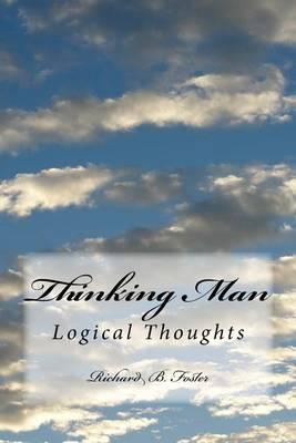 Thinking Man: Logical Thoughts