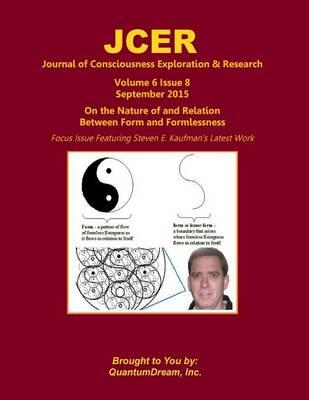 Journal of Consciousness Exploration & Research Volume 6 Issue 8: On the Nature of and Relation Between Form and Formlessness