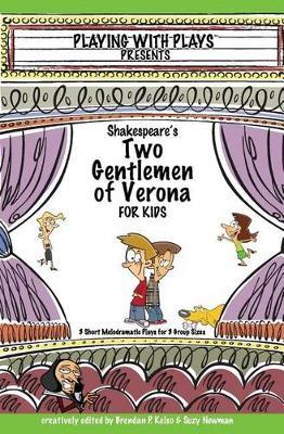 Shakespeare's Two Gentlemen of Verona for Kids: 3 Short Melodramatic Plays for 3 Group Sizes