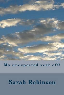 My Unexpected Year Off!