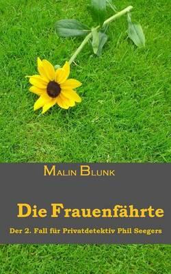 Die Frauenfahrte: Der 2. Fall Fur Privatdetektiv Phil Seegers