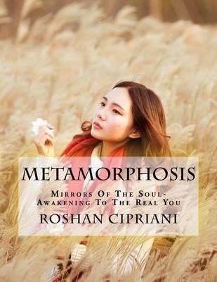 Metamorphosis: Mirrors Of The Soul-Awakening To The Real You