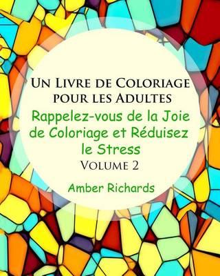 Un Livre de Coloriage pour les Adultes: Rappelez-vous de la Joie de Coloriage et Reduisez le Stress