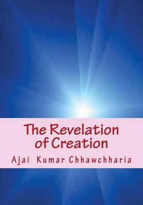 The Revelation of Creation: The Mystery of Creation as Expounded in the Upanishads