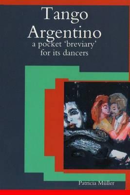 Tango Argentino: A Pocket ?Breviary? for Its Dancers