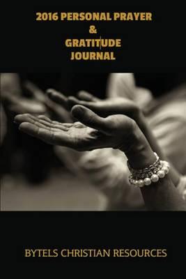 2016 Personal Prayer & Gratitude Journal