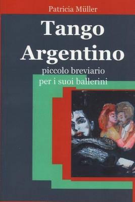 Tango Argentino: Piccolo Breviario per i suoi Ballerini