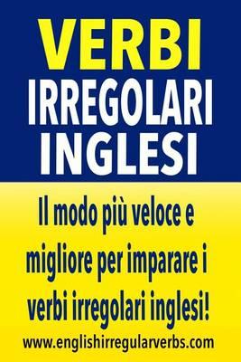 Verbi Irregolari Inglesi: Il modo più veloce e migliore per imparare i verbi irregolari inglesi! (Black & white version)