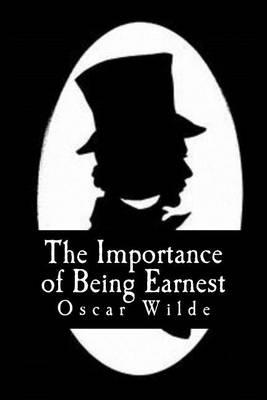 The Importance of Being Earnest: A Trivial Comedy for Serious People