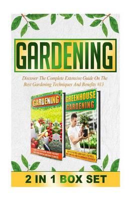 Gardening: Discover the Complete Extensive Guide on the Best Gardening Techniques and Benefits #13