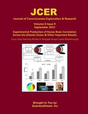 Journal of Consciousness Exploration & Research Volume 6 Issue 9: Experimental Production of Excess Brain Correlation across the Atlantic Ocean & Other Important Results