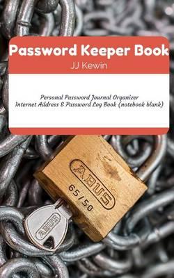 Password Keeper Book: Personal Password Journal Organizer: Internet Address & Password Log Book (Notebook Blank)