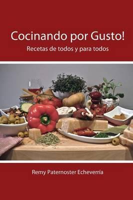 Cocinar por gusto: Recetas de todos y para todos