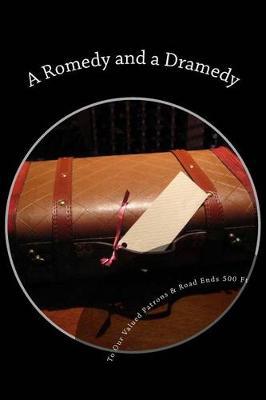 A Romedy and a Dramedy: To Our Valued Patrons and Road Ends 500 Ft