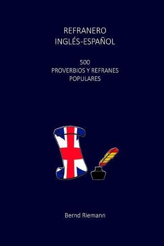 Refranero Ingles-Espanol: 500 Proverbios y Refranes Populares