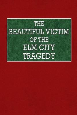 The Beautiful Victim of the ELM City Tragedy