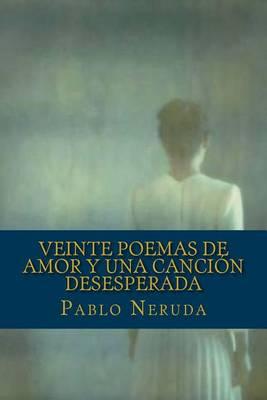 Veinte Poemas de Amor y Una Cancion Desesperada