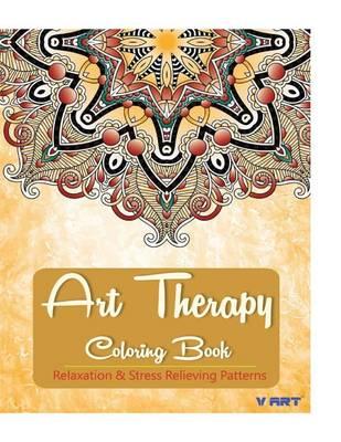Art Therapy Coloring Book: Art Therapy Coloring Books for Adults: Stress Relieving Patterns