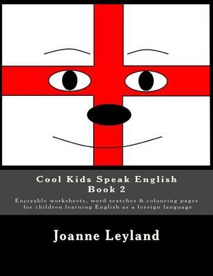 Cool Kids Speak English - Book 2: Enjoyable Worksheets, Word Searches & Colouring Pages for Children Learning English as a Foreign Language