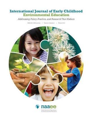 International Journal of Early Childhood Environmental Education, Volume 3: Addressing Policy, Practice, and Research That Matters