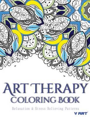 Art Therapy Coloring Book: Art Therapy Coloring Books for Adults: Stress Relieving Patterns