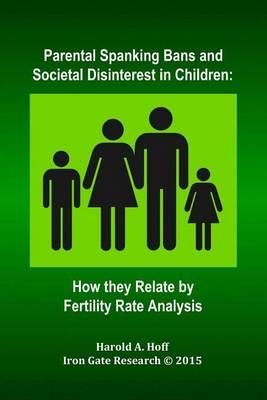 Parental Spanking Bans and Societal Disinterest in Children: : How they Relate by Fertility Rate Analysis