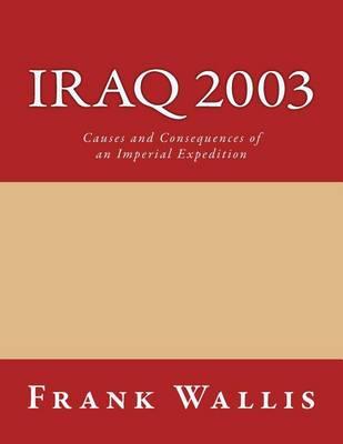 Iraq 2003: Causes and Consequences of an Imperial Expedition