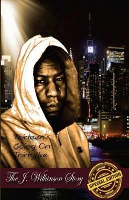 The J Wilkinson Story (Special Edition): Thirteen Going on Thirty-Five