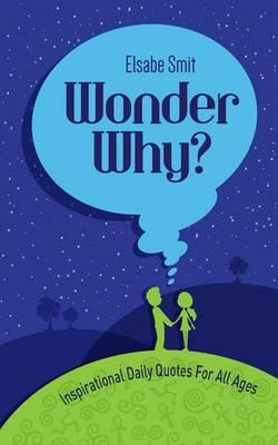 Wonder Why?: Inspirational Daily Quotes for All Ages
