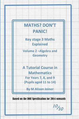 Maths? Don't Panic!: Algebra and Geometry